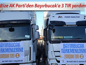 Rize AK Parti'den Bayırbucak'a 3 TIR yardım