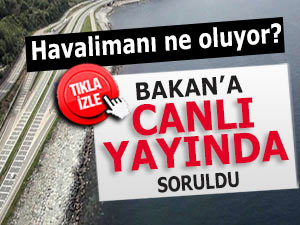 Rize-Artvin Havalimanı'nı Bakan'a canlı yayında sordular