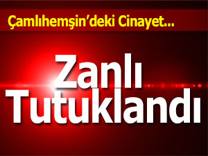 RİZE'DE YAKALANAN CİNAYET ZANLISI TUTUKLANDI