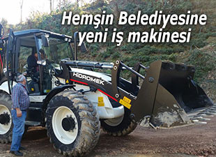 HEMŞİN BELEDİYESİNE YENİ İŞ MAKİNESİ