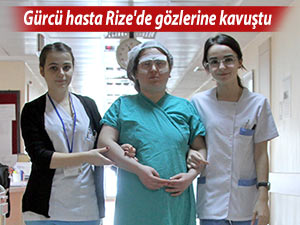 Gürcü hasta Rize'de gözlerine kavuştu