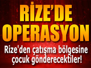 Rize'den çatışma bölgesine çocuk gönderecektiler!