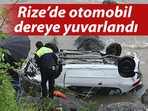 RİZE'DE YOLDAN ÇIKAN OTOMOBİL DEREYE UÇTU