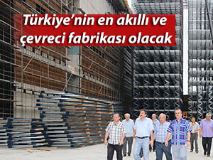 Türkiye’nin en akıllı ve çevreci fabrikası olacak