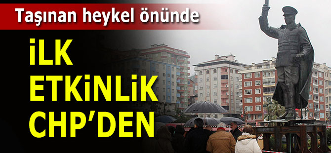 Taşınan Atatürk Anıtı önünde ilk etkinliği CHP düzenledi