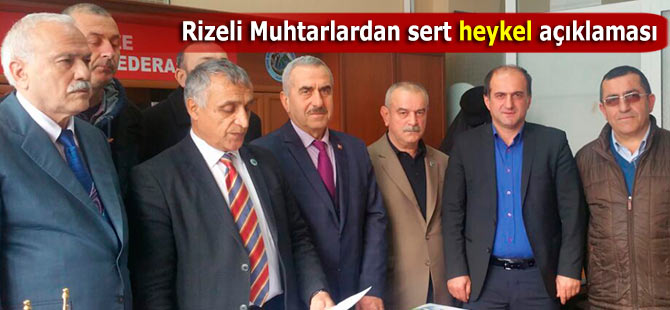 Rizeli Muhtarlardan sert heykel açıklaması