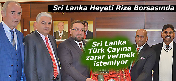 Sri Lanka,  Türk çay sektörüne hiçbir zarar vermek istemiyor!