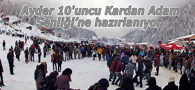 28-29 Ocak'ta Ayder Kardan Adam Şenlikleriyle coşacak