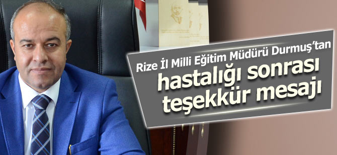 Rize İl Milli Eğitim Müdürü Durmuş'tan teşekkür