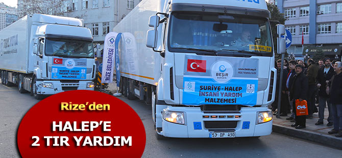 RİZE’DEN HALEP'E 2 TIR YARDIM MALZEMESİ