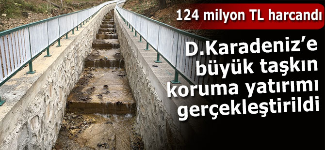 D.Karadeniz'e büyük taşkın koruma yatırımı