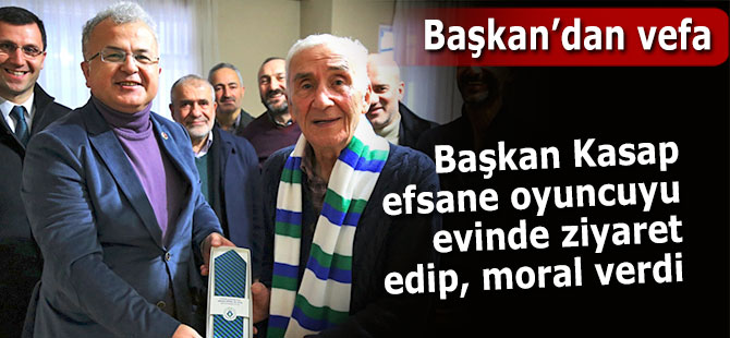 BAŞKAN KASAP, EFSANE OYUNCUYU EVİNDE ZİYARET ETTİ