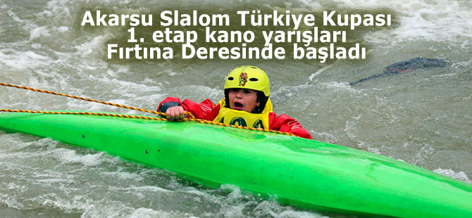 Akarsu Slalom Türkiye Kupası 1. etap kano yarışları Rize'de başladı