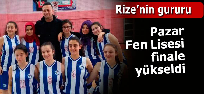 PAZAR FEN LİSESİ FİNALLERDE