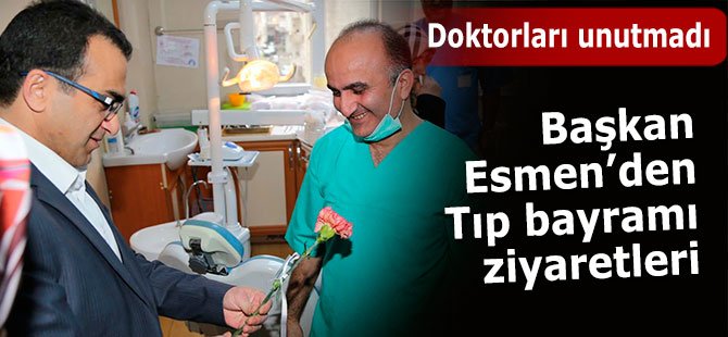 Başkan Esmen'den Tıp Bayramı ziyaretleri