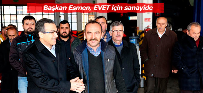 Başkan Esmen EVET turlarına devam ediyor