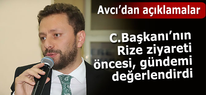 İl Başkanı Avcı gündemi değerlendirdi