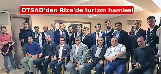 OTSAD'dan Rize'de turizm hamlesi