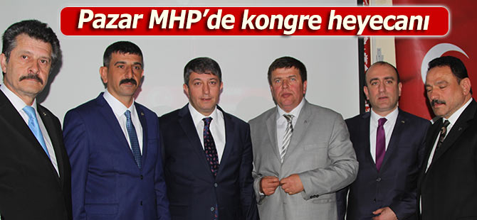 Pazar MHP'de kongre heyecanı