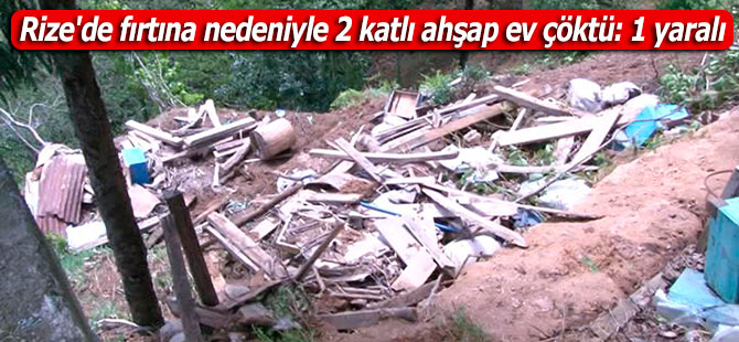 Rize'de fırtına nedeniyle 2 katlı ahşap ev çöktü: 1 yaralı