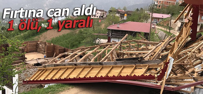 Fırtına can aldı: 1 ölü, 1 yaralı