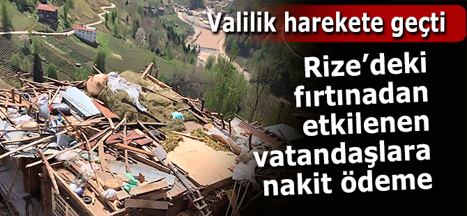 Rize'de fırtınadan etkilenen vatandaşlara nakit yardım