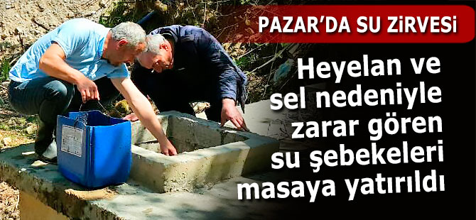 Pazar'da grup suları masaya yatırıldı