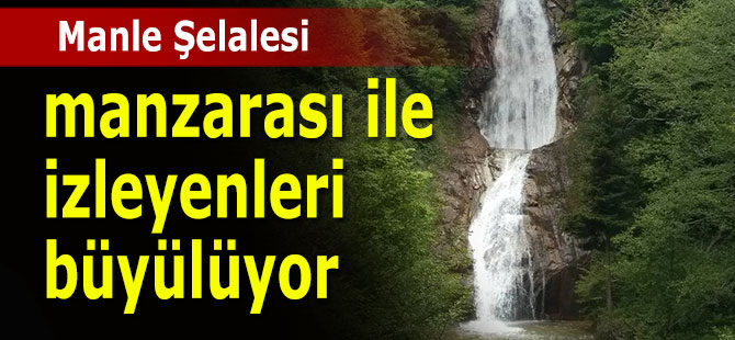 Manle Şelalesi manzarası ile izleyenleri büyülüyor