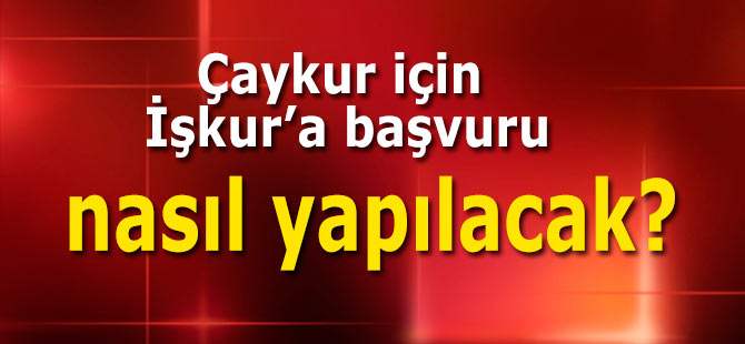 Çaykur için İşkur başvurusu nasıl yapılacak?