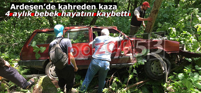 Ardeşen'de kahreden kaza: 4 aylık bebek hayatını kaybetti