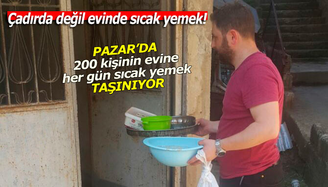 Pazar'da 200 kişin evine, her gün sıcak yemek taşınıyor