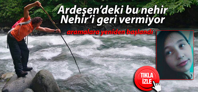 Ardeşen'deki nehir, Nehir'i geri vermiyor!