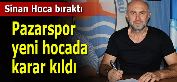 Pazarspor yeni hocada karar kıldı!