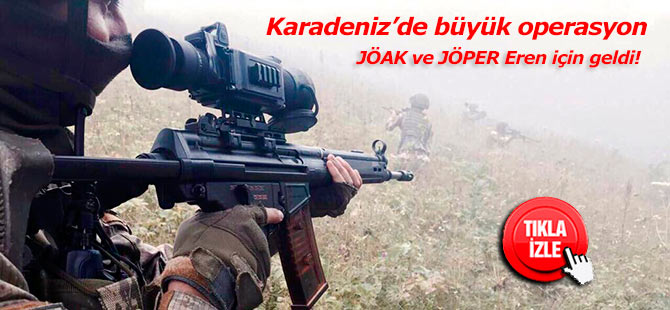 Karadeniz'de terör operasyonu: JÖAK ve JÖPER Eren için geldi!