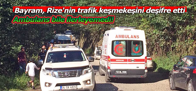 Bayram, Rize'nin trafik keşmekeşini deşifre etti