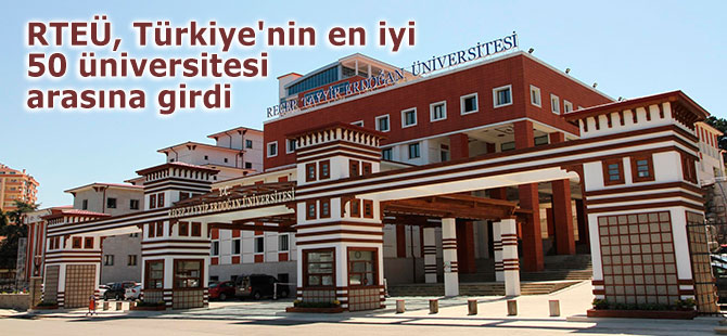 RTEÜ, Türkiye'nin en iyi 50 üniversitesi arasına girdi