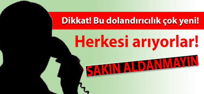 Dikkat! Yeni bir telefon dolandırıcılığı başladı