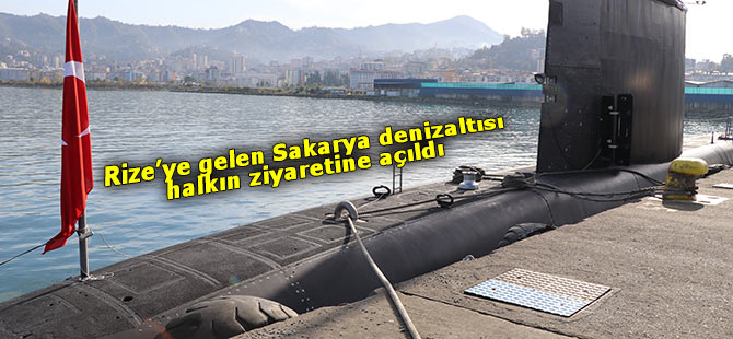 Rize’ye gelen Sakarya denizaltısı halkın ziyaretine açıldı