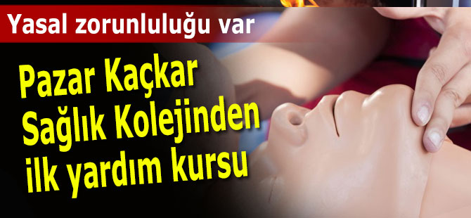 Pazar Kaçkar Sağlık Kolejinden ilk yardım kursu