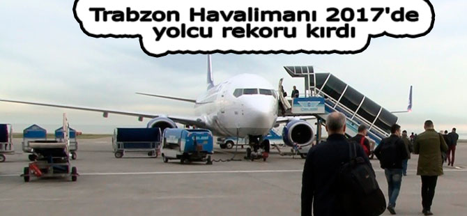 Trabzon Havalimanı 2017'de yolcu rekoru kırdı