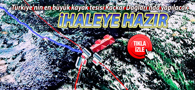 Türkiye’nin en büyük kayak tesisi Kaçkar Dağları'nda yapılacak