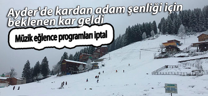 Ayder'de kardan adam şenliği için beklenen kar geldi, eğlenceler iptal edildi