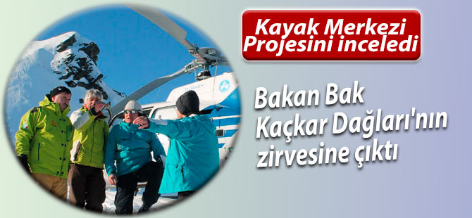 Bakan Bak, Kaçkar Dağları'nın zirvesine çıktı