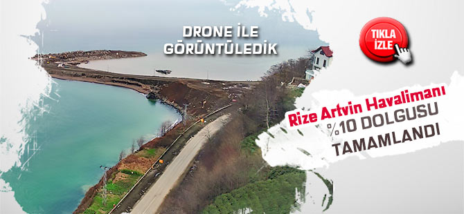 Rize-Artvin Havalimanı'nda yüzde 10 dolgu yapıldı