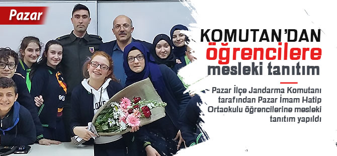 Komutandan, Pazar İmam Hatip Ortaokulunda mesleki tanıtım