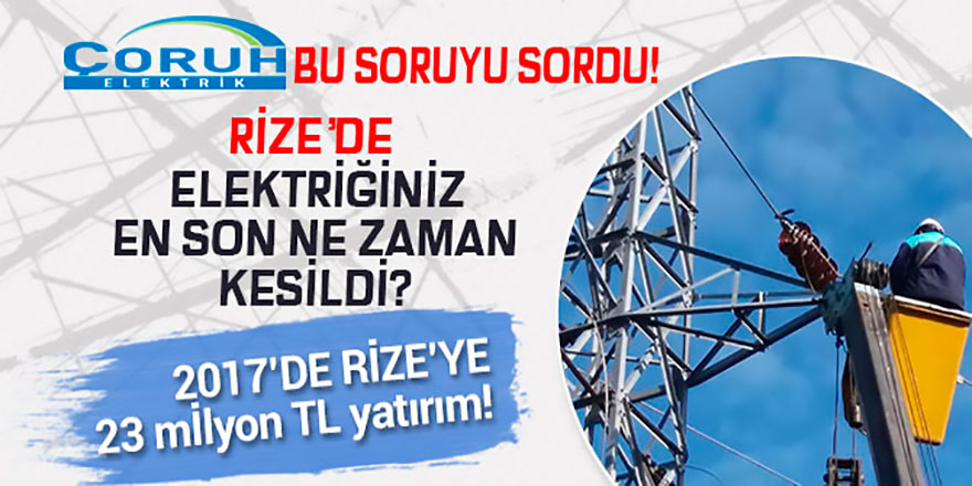 Rize’de enerjiniz en son ne zaman kesildi?