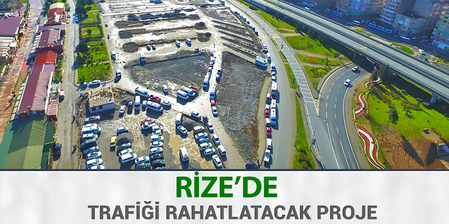 Rize'de trafiği rahatlatacak proje