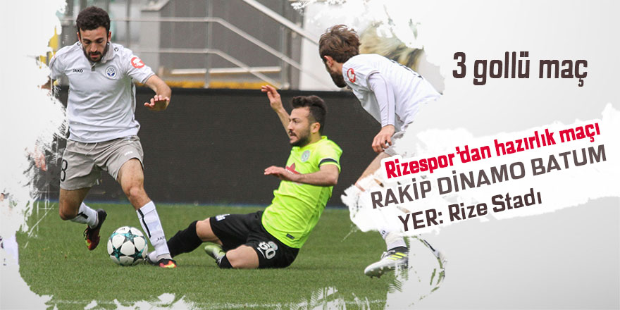 Rizespor, hazırlık maçında Dinamo Batum'u ağırladı