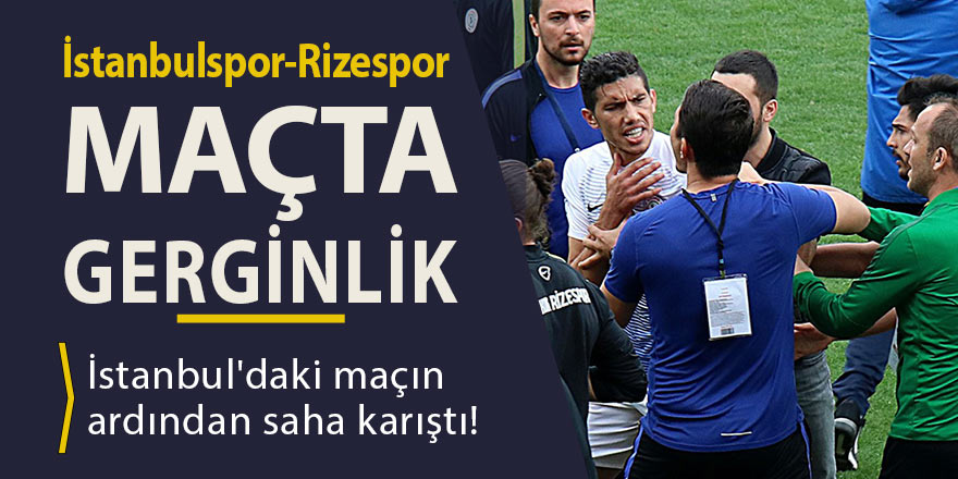 İstanbulspor - Rizespor maçında gerginlik