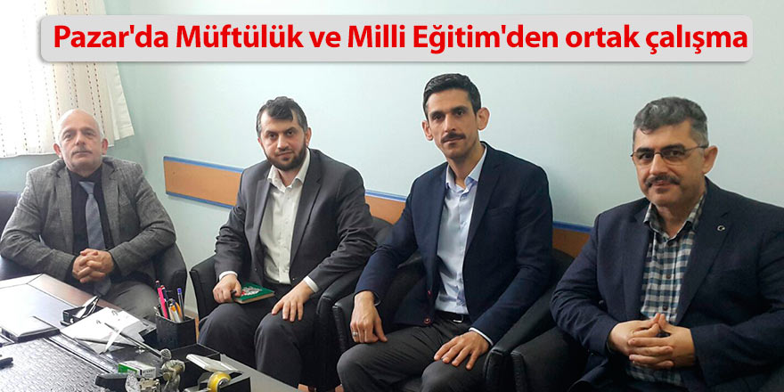 Pazar'da Müftülük ve Milli Eğitim'den ortak çalışma